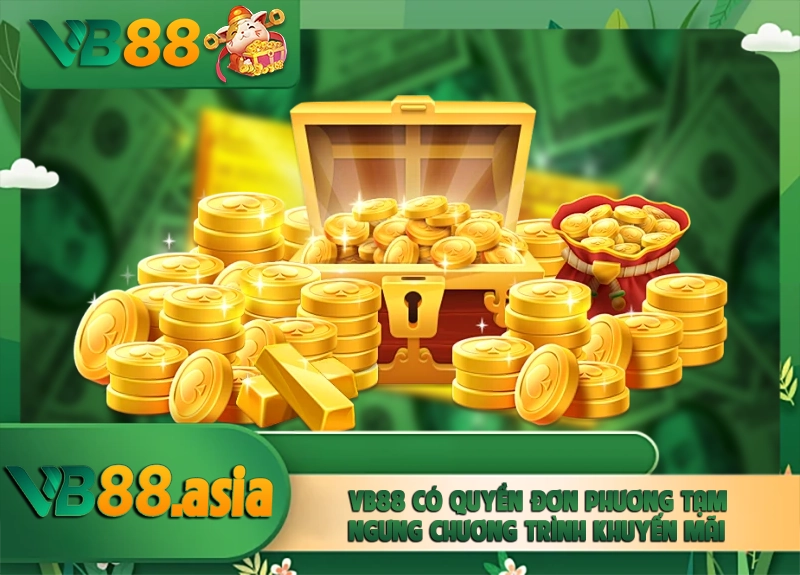 VB88 có quyền đơn phương tạm ngưng chương trình khuyến mãi